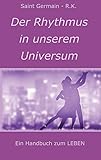 Der Rhythmus in unserem Universum: Ein Handbuch zum LEBEN by 