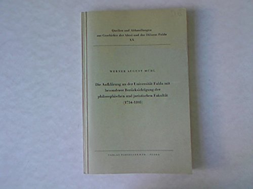 Die Aufklärung an der Universität Fulda. Mit besonderer Berücksichtigung der philosophischen und juristischen Fakultät (1734-1805)