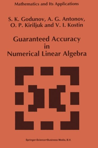 Guaranteed Accuracy in Numerical Linear Algebra (Mathematics and Its Applications) by S.K. Godunov (2012-11-13)