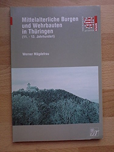 Mittelalterliche Burgen und Wehrbauten in Thüringen (11.-13. Jahrhundert)