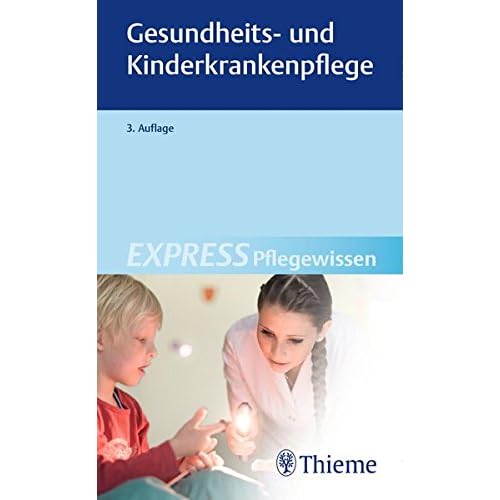 EXPRESS Pflegewissen Gesundheits- und Kinderkrankenpflege EXPRESS Pflegewissen Gesundheits- und Kinderkrankenpflege