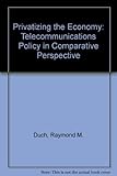 Image de Privatizing the Economy: Telecommunications Policy in Comparative Perspective
