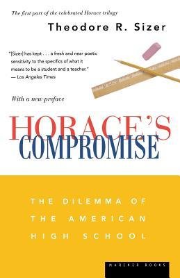 [(Horace's Compromise: The Dilemma of the American High School)] [Author: Theodore Sizer] published on (September, 2004)