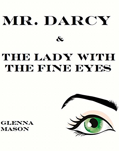 Mr. Darcy & The Lady With The Fine Eyes: A Pride & Prejudice Variation (English Edition)