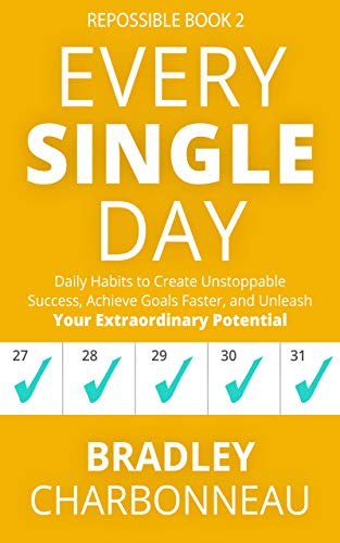 Every Single Day: Daily Habits to Create Unstoppable Success, Achieve Goals Faster, and Unleash Your Extraordinary Potential (Repossible Book 2) (English Edition)