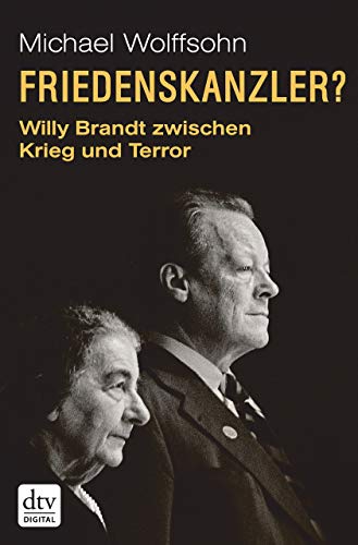 Friedenskanzler?: Willy Brandt zwischen Krieg und Terror Mit Beiträgen von Thomas Brechenmacher, Li Friedenskanzler?: Willy Brandt zwischen Krieg und Terror Mit Beiträgen von Thomas Brechenmacher, Li