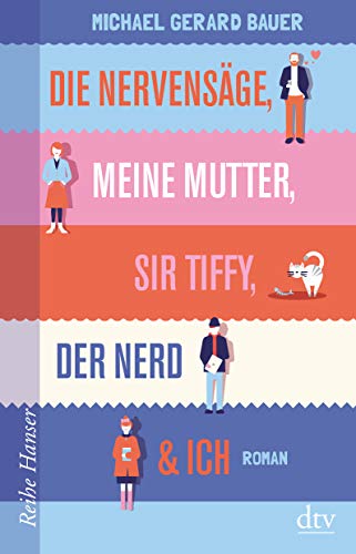 Die Nervensäge, meine Mutter, Sir Tiffy, der Nerd & Ich (Reihe Hanser)