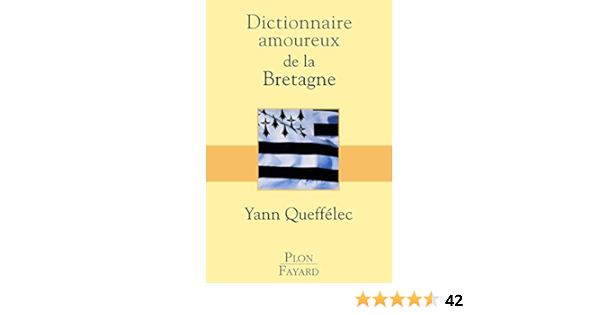 Amazon Fr Dictionnaire Amoureux De La Bretagne Yann Queffelec Livres