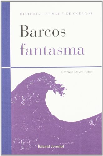 Barcos fantasma (HISTORIAS DE MAR Y DE OCEANOS)