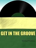 Image de Get in the Groove: A Beginner's Guide to Vinyl in the 21st Century (English Edition)