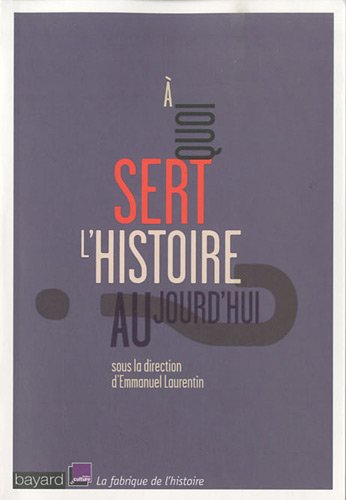 couverture de : &Aacute; quoi sert l'histoire aujourd'hui ?