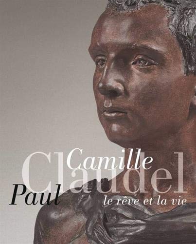 Download Camille Claudel, Paul Claudel : Le rêve et la vie Download Camille Claudel, Paul Claudel : Le rêve et la vie
