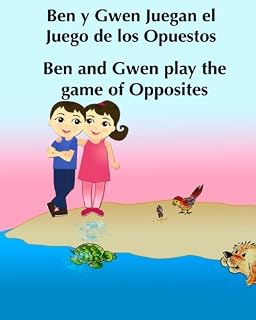 Ben y Gwen Juegan el Juego de los Opuestos. Ben and Gwen Play the Game of Opposi: Libro infantil ilustrado español-inglés Libros ... 4
