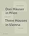 Produktbild Drei Häuser in Wien: Kultivierung des Gewöhnlichen. Sergison Bates, von Ballmoos Krucker, Werner Neuwirth