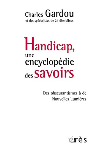 Handicap, une encyclopédie des savoirs: Des obscurantismes à de Nouvelles Lumières en ligne