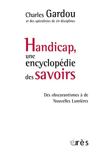 Handicap, une encyclopédie des savoirs: Des obscurantismes à de Nouvelles Lumières (Connaissances