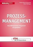 Prozessmanagement: Geschäftsprozesse analysieren und gestalten (Alles, was Sie wissen müssen) by 