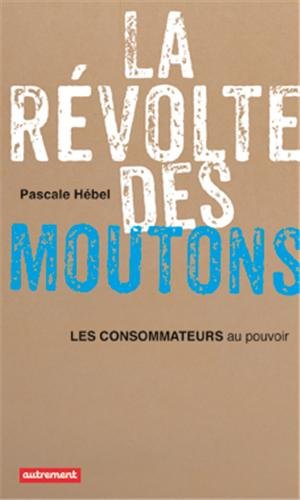 Download La révolte des moutons : Les consommateurs au pouvoir Download La révolte des moutons : Les consommateurs au pouvoir