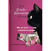 Das Daniela-Katzenberger-Prinzip: Wie wir unser ICH zum polarisieren bringen