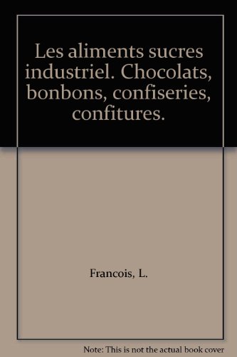 Les aliments sucres industriel. Chocolats, bonbons, confiseries, confitures. en ligne Les aliments sucres industriel. Chocolats, bonbons, confiseries, confitures. en ligne