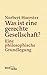 Was ist eine gerechte Gesellschaft?: Eine philosophische Grundlegung by