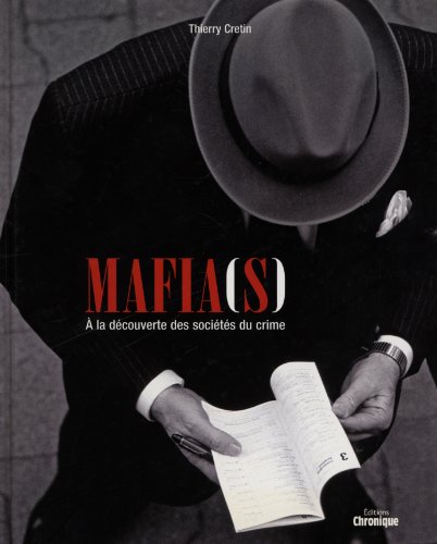 Mafias(s) : A la découverte des sociétés du crime Mafias(s) : A la découverte des sociétés du crime