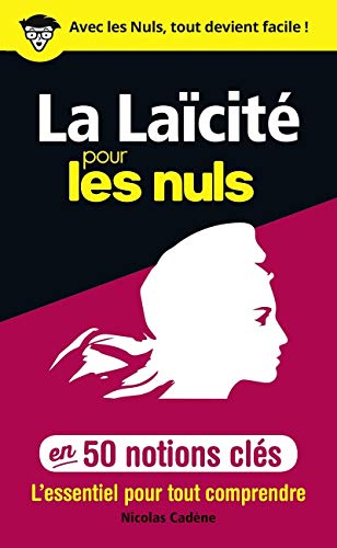 50 notions clés sur la laïcité pour les Nuls 50 notions clés sur la laïcité pour les Nuls
