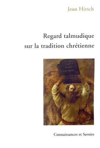 Download Regard talmudique sur la tradition chrétienne Download Regard talmudique sur la tradition chrétienne