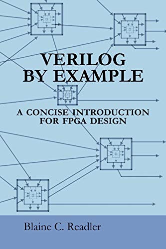 Verilog by Example: A Concise Introduction for FPGA Design Verilog by Example: A Concise Introduction for FPGA Design