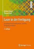 Image de Laser in der Fertigung: Grundlagen der Strahlquellen, Systeme, Fertigungsverfahren