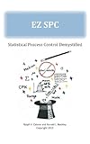 EZ SPC - Statistical Process Control Demystified (English Edition) by Ralph Celone, Ronald Buckley
