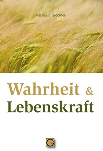 Wahrheit und Lebenskraft (Gesundheitspflege initiativ)