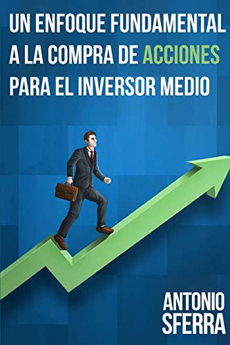 Un Enfoque Fundamental a la Compra de Acciones Para El Inversor Medio Un Enfoque Fundamental a la Compra de Acciones Para El Inversor Medio