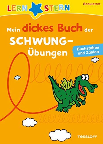 Mein dickes Buch der Schwungübungen zum Schulstart: Buchstaben und Zahlen schreiben lernen (LERNSTERN)