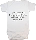 Don't upset me I've got a big Brother & I'm not afraid to use him...Baby Bodysuit/T-Shirt/Romper - 0 - 3 Months - White