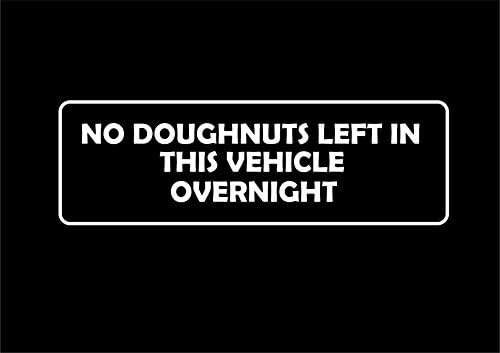 107W NO DOUGHNUTS LEFT OVERNIGHT Funny Car Sticker Van Window Bumper Vinyl Decal