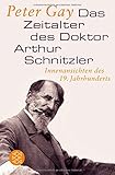 Image de Das Zeitalter des Doktor Arthur Schnitzler: Innenansichten des 19. Jahrhunderts