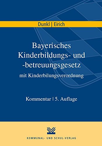 Download Bayerisches Kinderbildungs- und -betreuungsgesetz mit Kinderbildungsverordnung: Kommentar Download Bayerisches Kinderbildungs- und -betreuungsgesetz mit Kinderbildungsverordnung: Kommentar