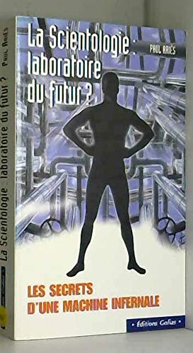 La scientologie : Laboratoire du futur ? La scientologie : Laboratoire du futur ?
