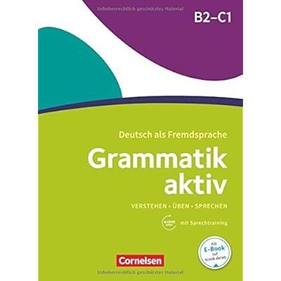 Grammatik aktiv: B2/C1 - Üben, Hören, Sprechen: Übungsgrammatik mit Audios online