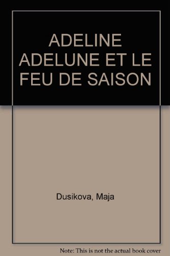 couverture de : Adeline Adelune et le feu des saisons