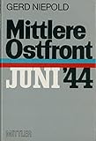 Image de Mittlere Ostfront - Juni 1944: Der Untergang der Heeresgruppe Mitte. Darstellung - Beurteilung - Leh
