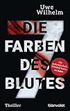 Bücher Neuerscheinungen 2022 - Die sieben Farben des Blutes: Thriller von Uwe Wilhelm