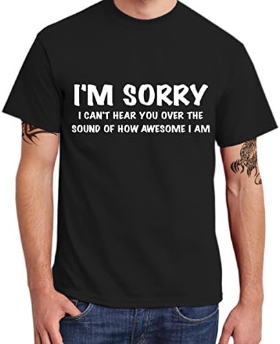 I'm sorry I cant hear you over the sound of how AWESOME I am - Men's Licensed Retro Black T-Shirt - 100% Cotton - Ideal casual wear or gift for anniversary/Fathers day/Christmas/Summer/Birthday (M)