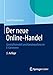 Der Neue Online-Handel: Geschäftsmodell und Kanalexzellenz im E-Commerce (German Edition) by