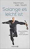 Solange es leicht ist: Geschichten übers Älterwerden by Herman van Veen, Thomas Woitkewitsch