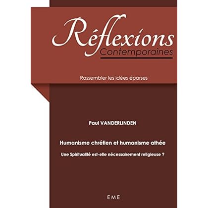 Humanisme chrétien et Humanisme athée (Réflexions contemporaines) Humanisme chrétien et Humanisme athée (Réflexions contemporaines)