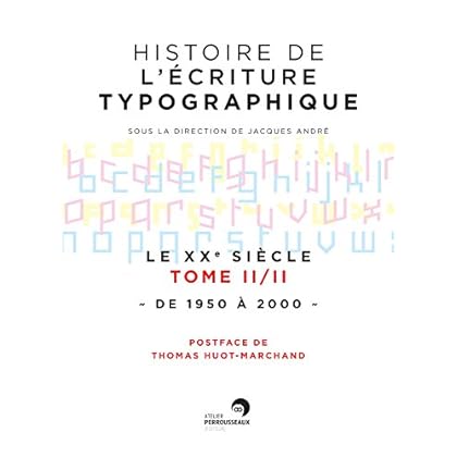 Histoire de l'Écriture Typographique - le XXe Siecle - Tome 2/2 de 1950 à 2000