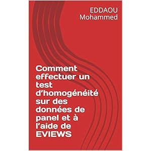 Comment effectuer un test d’homogénéité sur des données de panel et à l’aide de EVIEWS (Econométrie t. 1)