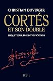 Cortès et son double . Enquête sur une mystification